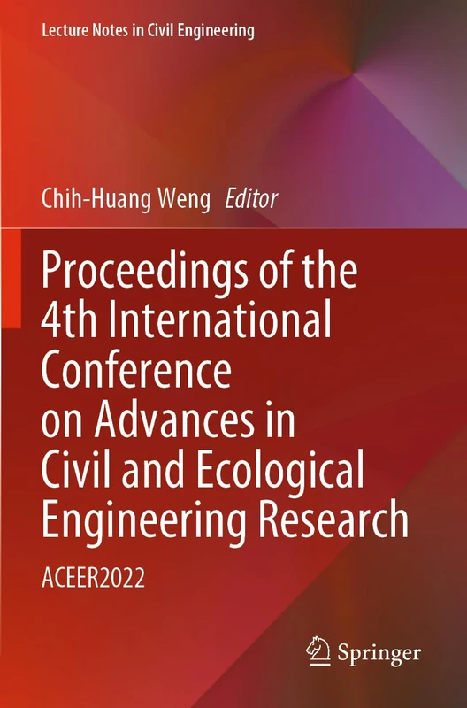 Proceedings of the 4th International Conference on Advances in Civil and Ecological Engineering Research: ACEER2022: 292 (Lecture Notes in Civil Engineering, 292)