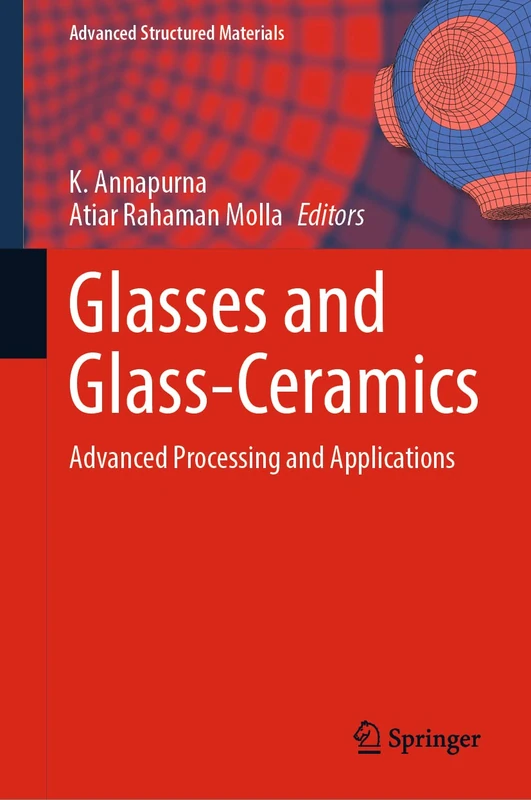 Glasses and Glass-Ceramics: Advanced Processing and Applications: 178 (Advanced Structured Materials, 178)