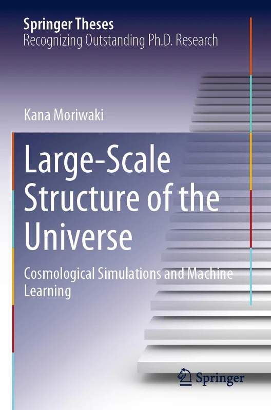 Large-Scale Structure of the Universe: Cosmological Simulations and Machine Learning (Springer Theses)