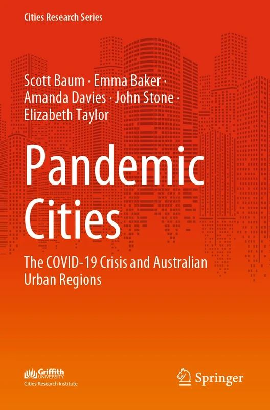 Pandemic Cities: The COVID-19 Crisis and Australian Urban Regions (Cities Research Series)