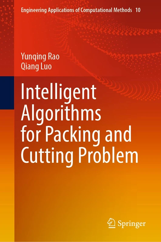 Intelligent Algorithms for Packing and Cutting Problem: 10 (Engineering Applications of Computational Methods, 10)