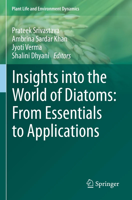 Insights into the World of Diatoms: From Essentials to Applications (Plant Life and Environment Dynamics)