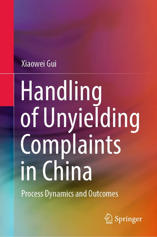 Handling of Unyielding Complaints in China: Process Dynamics and Outcomes
