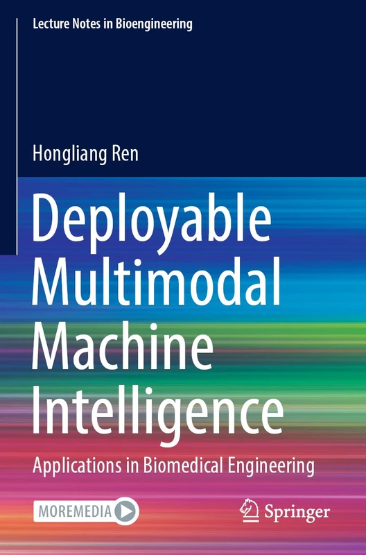 Deployable Multimodal Machine Intelligence: Applications in Biomedical Engineering (Lecture Notes in Bioengineering)