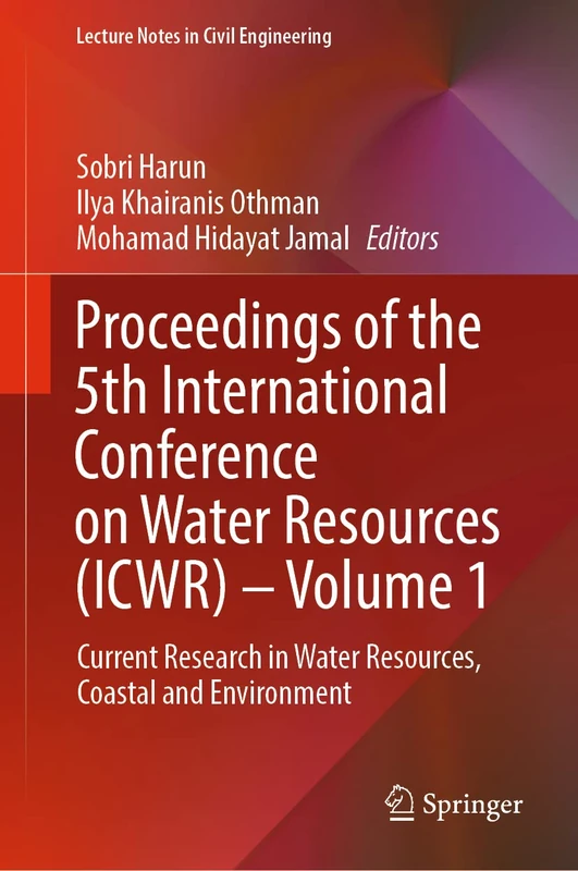 Proceedings of the 5th International Conference on Water Resources (ICWR) – Volume 1: Current Research in Water Resources, Coastal and Environment: 293 (Lecture Notes in Civil Engineering, 293)