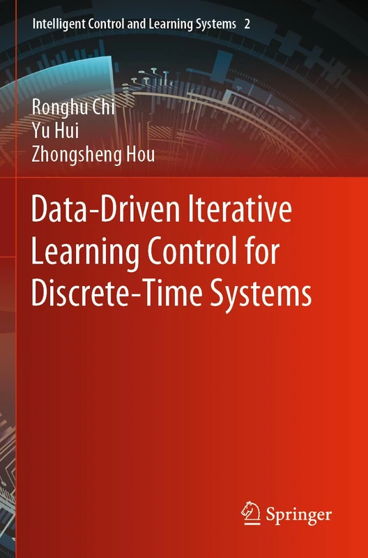 Data-Driven Iterative Learning Control for Discrete-Time Systems: 2 (Intelligent Control and Learning Systems, 2)