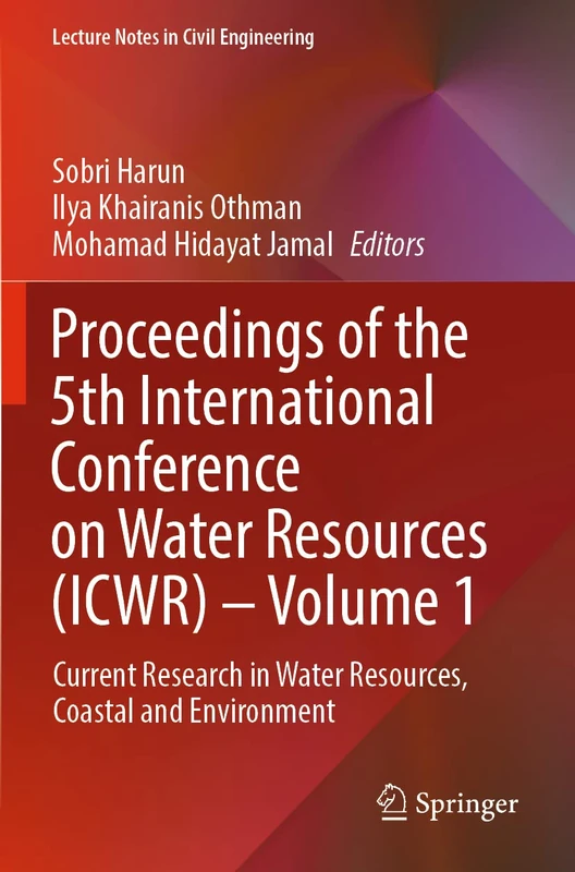 Proceedings of the 5th International Conference on Water Resources (ICWR) – Volume 1: Current Research in Water Resources, Coastal and Environment: 293 (Lecture Notes in Civil Engineering, 293)