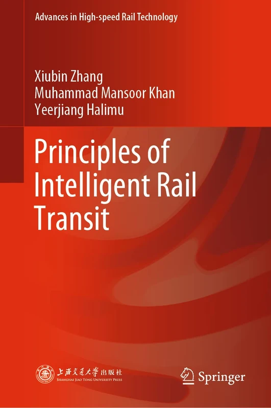 Principles of Intelligent Rail Transit (Advances in High-speed Rail Technology)