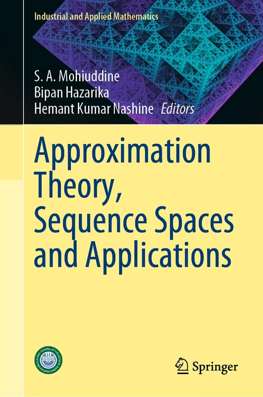 Approximation Theory, Sequence Spaces and Applications (Industrial and Applied Mathematics)