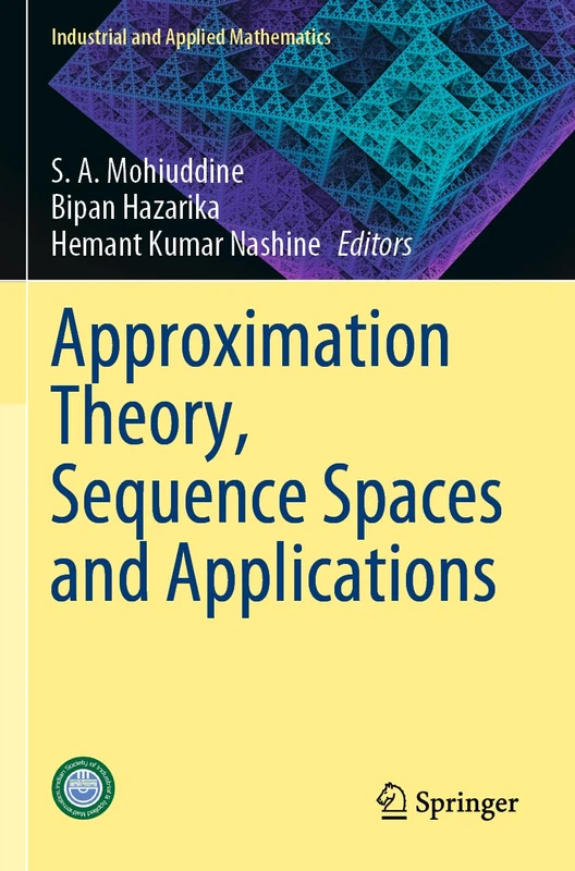 Approximation Theory, Sequence Spaces and Applications (Industrial and Applied Mathematics)