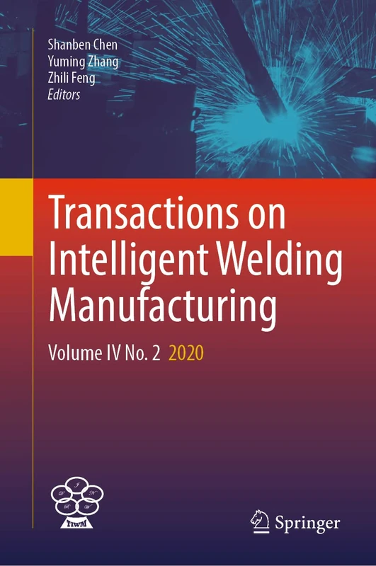 Transactions on Intelligent Welding Manufacturing: Volume IV No. 2 2020