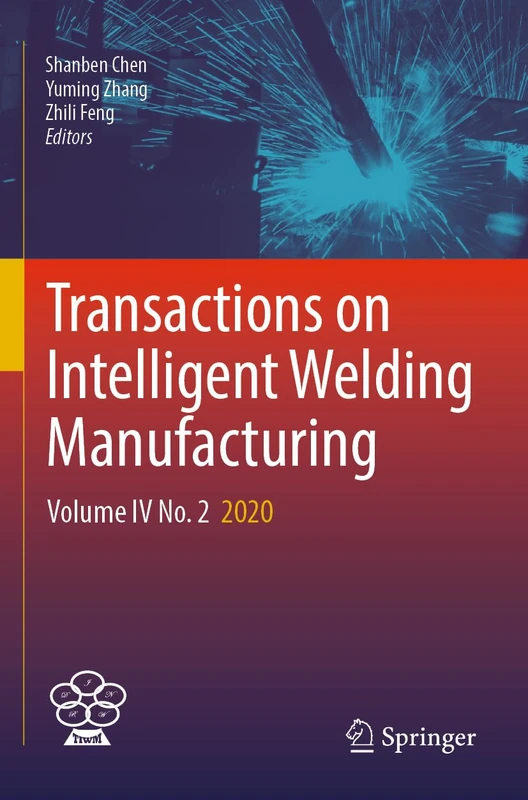 Transactions on Intelligent Welding Manufacturing: Volume IV No. 2 2020