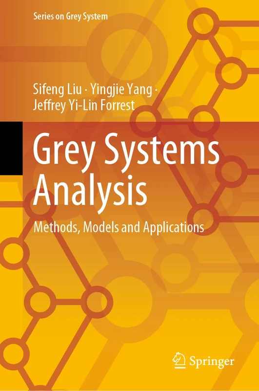Grey Systems Analysis: Methods, Models and Applications (Series on Grey System)