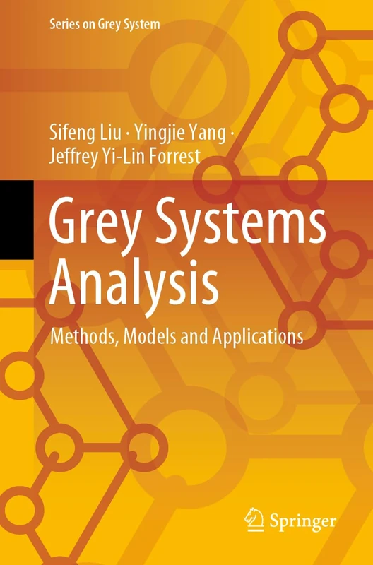 Grey Systems Analysis: Methods, Models and Applications (Series on Grey System)