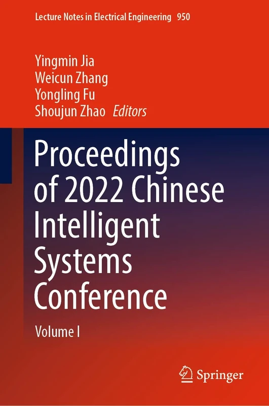 Proceedings of 2022 Chinese Intelligent Systems Conference: Volume I: 950 (Lecture Notes in Electrical Engineering, 950)