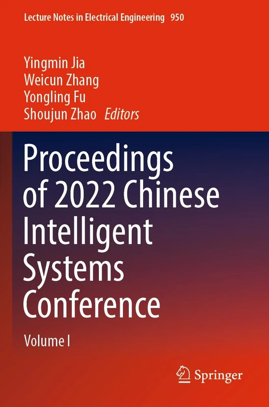 Proceedings of 2022 Chinese Intelligent Systems Conference: Volume I: 950 (Lecture Notes in Electrical Engineering, 950)