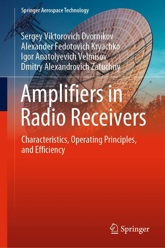 Amplifiers in Radio Receivers: Characteristics, Operating Principles, and Efficiency (Springer Aerospace Technology)