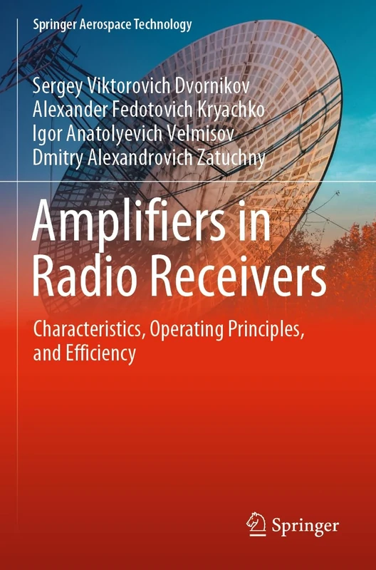 Amplifiers in Radio Receivers: Characteristics, Operating Principles, and Efficiency (Springer Aerospace Technology)