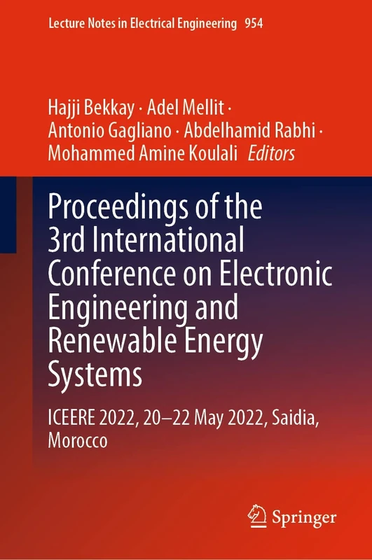 Proceedings of the 3rd International Conference on Electronic Engineering and Renewable Energy Systems: ICEERE 2022, 20 -22 May 2022, Saidia, Morocco: ... Notes in Electrical Engineering, 954)