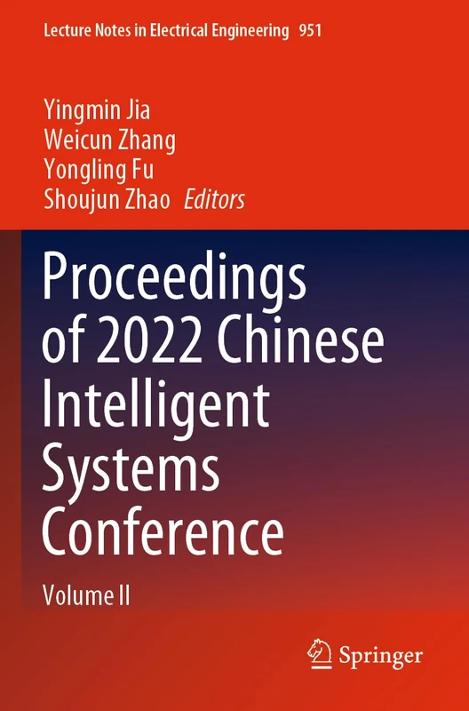 Proceedings of 2022 Chinese Intelligent Systems Conference: Volume II: 951 (Lecture Notes in Electrical Engineering, 951)