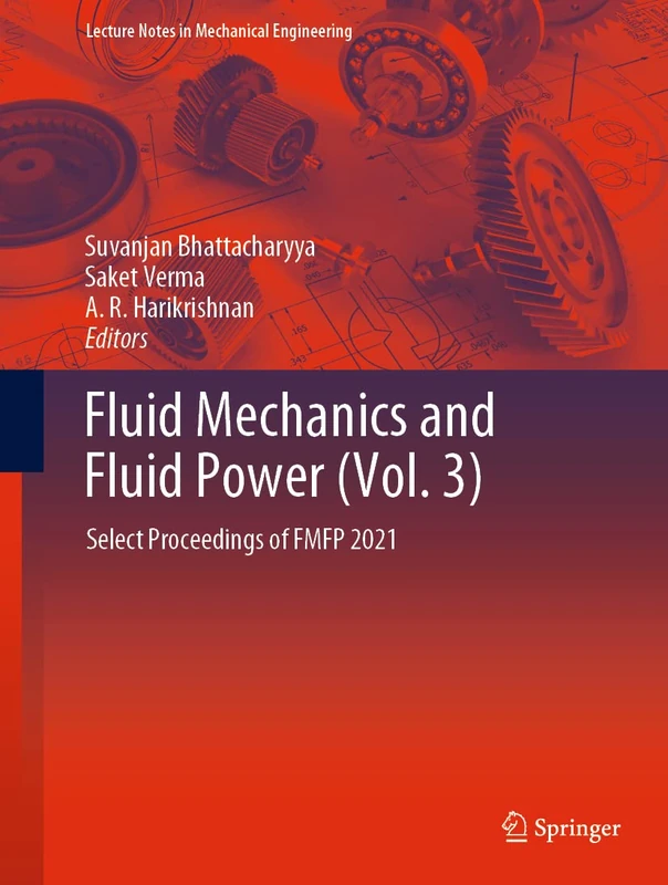 Fluid Mechanics and Fluid Power (Vol. 3): Select Proceedings of FMFP 2021 (Lecture Notes in Mechanical Engineering)