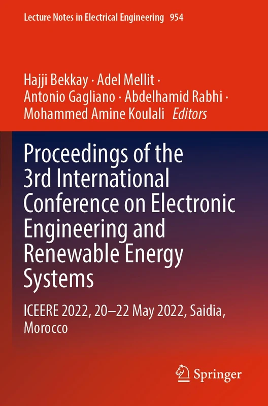 Proceedings of the 3rd International Conference on Electronic Engineering and Renewable Energy Systems: ICEERE 2022, 20 -22 May 2022, Saidia, Morocco: ... Notes in Electrical Engineering, 954)