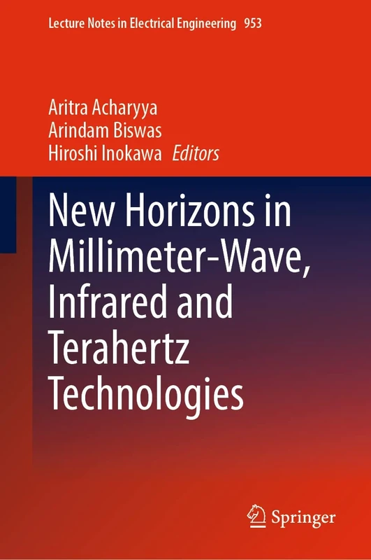 New Horizons in Millimeter-Wave, Infrared and Terahertz Technologies: 953 (Lecture Notes in Electrical Engineering, 953)