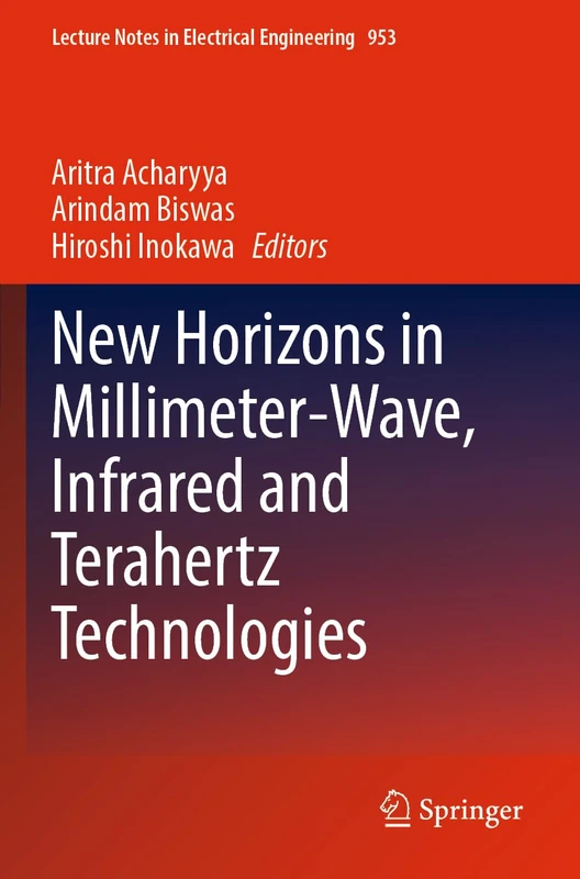 New Horizons in Millimeter-Wave, Infrared and Terahertz Technologies: 953 (Lecture Notes in Electrical Engineering, 953)