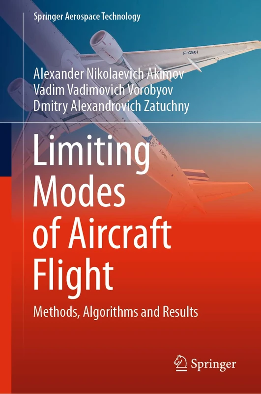 Limiting Modes of Aircraft Flight: Methods, Algorithms and Results (Springer Aerospace Technology)