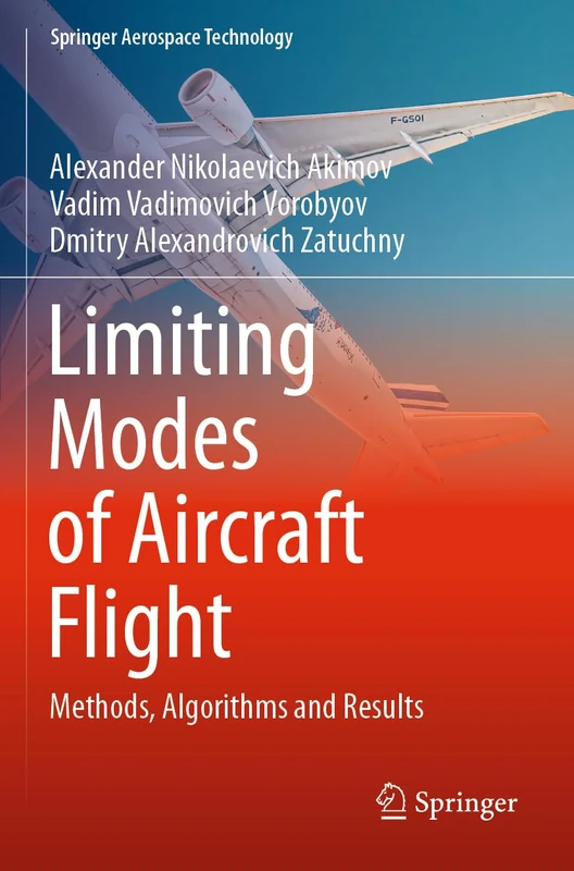 Limiting Modes of Aircraft Flight: Methods, Algorithms and Results (Springer Aerospace Technology)