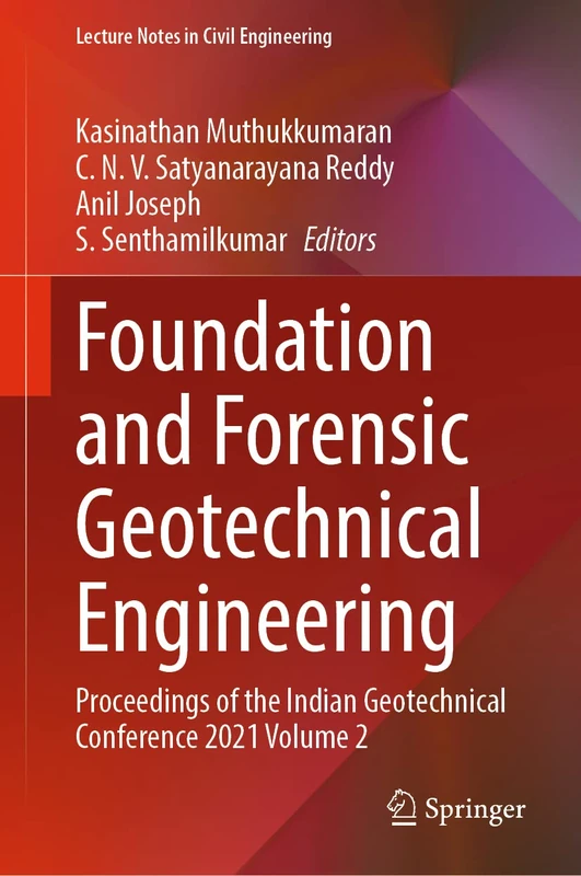 Foundation and Forensic Geotechnical Engineering: Proceedings of the Indian Geotechnical Conference 2021 Volume 2: 295 (Lecture Notes in Civil Engineering, 295)