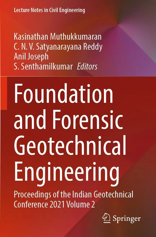 Foundation and Forensic Geotechnical Engineering: Proceedings of the Indian Geotechnical Conference 2021 Volume 2: 295 (Lecture Notes in Civil Engineering, 295)