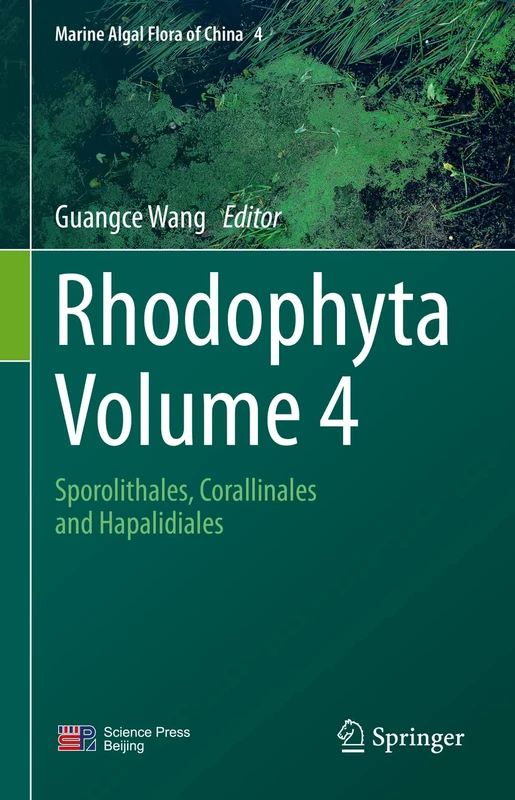 Rhodophyta - Volume 4: Sporolithales, Corallinales and Hapalidiales (Marine Algal Flora of China, 4)