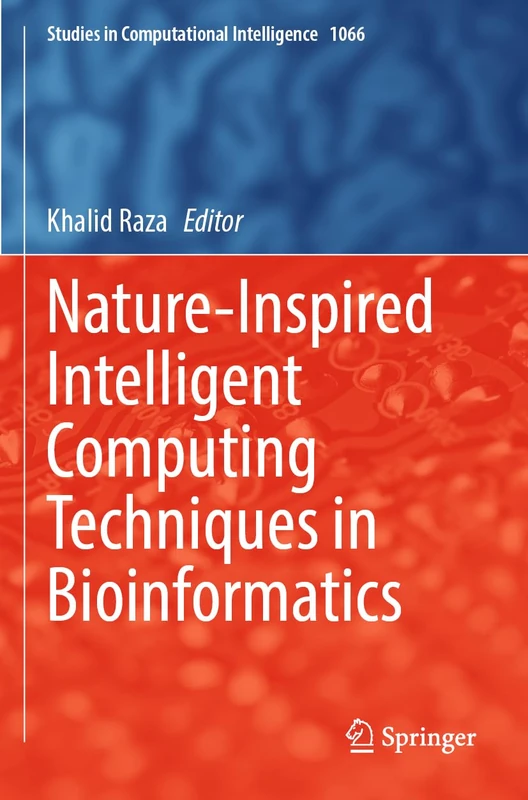 Nature-Inspired Intelligent Computing Techniques in Bioinformatics: 1066 (Studies in Computational Intelligence, 1066)