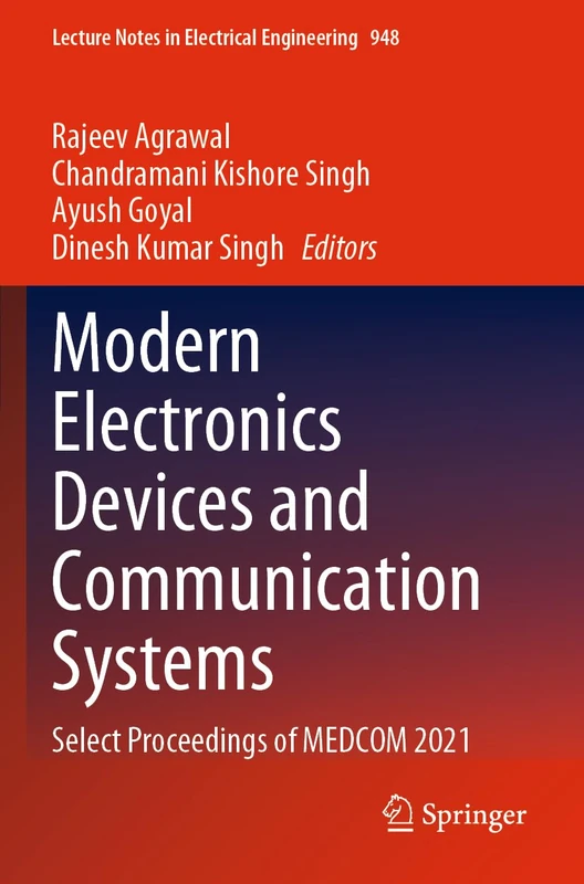 Modern Electronics Devices and Communication Systems: Select Proceedings of MEDCOM 2021: 948 (Lecture Notes in Electrical Engineering, 948)