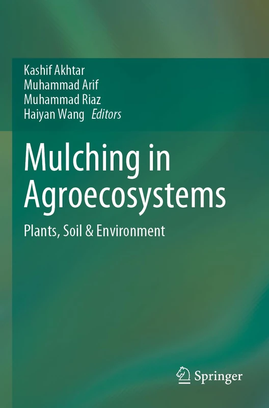 Mulching in Agroecosystems: Plants, Soil & Environment