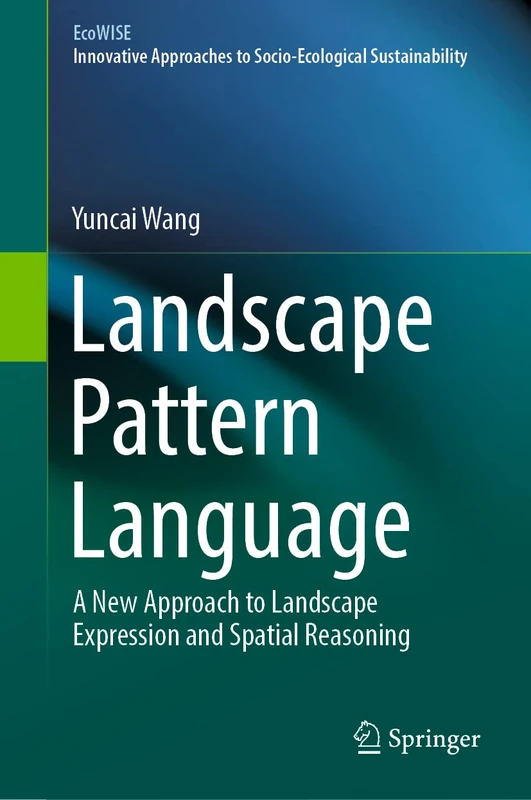 Landscape Pattern Language: A New Approach to Landscape Expression and Spatial Reasoning (EcoWISE) - Image 1