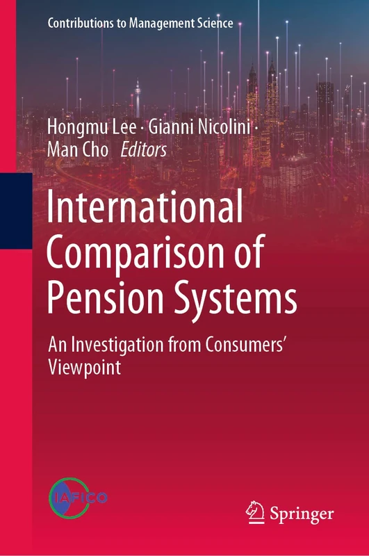 International Comparison of Pension Systems: An Investigation from Consumers’ Viewpoint (Contributions to Management Science)