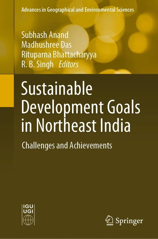 Sustainable Development Goals in Northeast India: Challenges and Achievements (Advances in Geographical and Environmental Sciences)