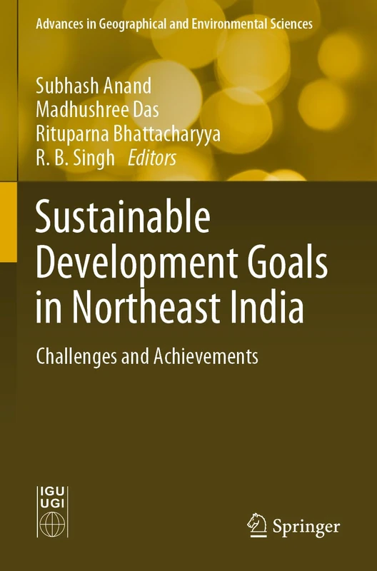 Sustainable Development Goals in Northeast India: Challenges and Achievements (Advances in Geographical and Environmental Sciences)