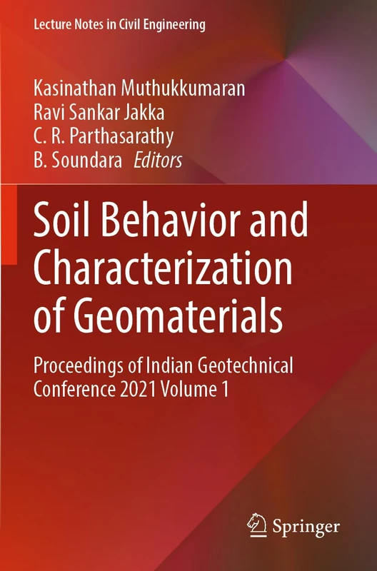 Soil Behavior and Characterization of Geomaterials: Proceedings of Indian Geotechnical Conference 2021 Volume 1: 296 (Lecture Notes in Civil Engineering, 296)