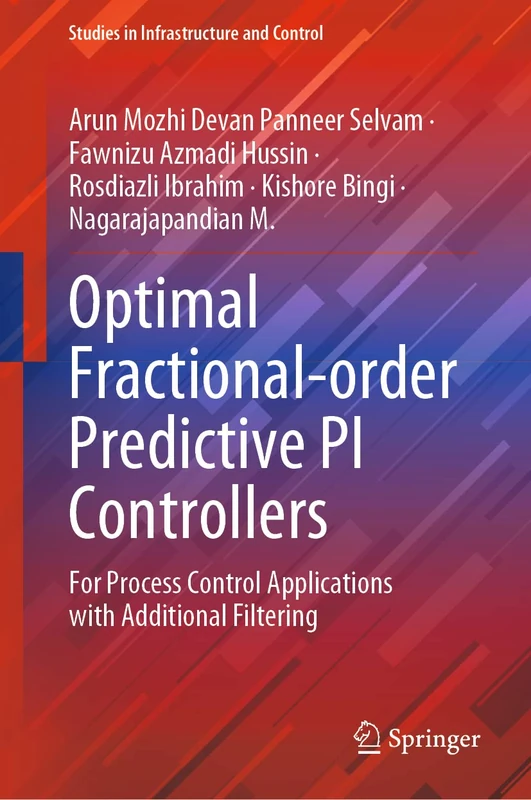 Optimal Fractional-order Predictive PI Controllers: For Process Control Applications with Additional Filtering (Studies in Infrastructure and Control)