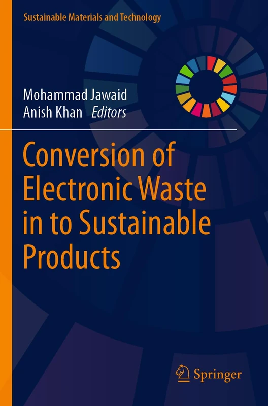 Conversion of Electronic Waste in to Sustainable Products (Sustainable Materials and Technology)