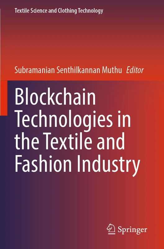 Blockchain Technologies in the Textile and Fashion Industry (Textile Science and Clothing Technology)