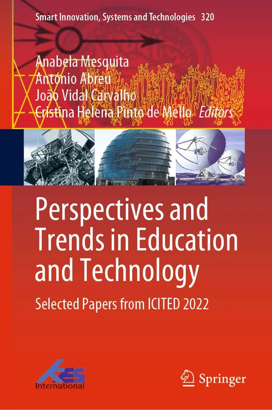Perspectives and Trends in Education and Technology: Selected Papers from ICITED 2022: 320 (Smart Innovation, Systems and Technologies, 320)