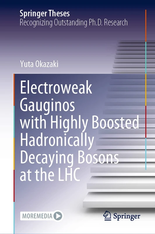 Electroweak Gauginos with Highly Boosted Hadronically Decaying Bosons at the LHC (Springer Theses)