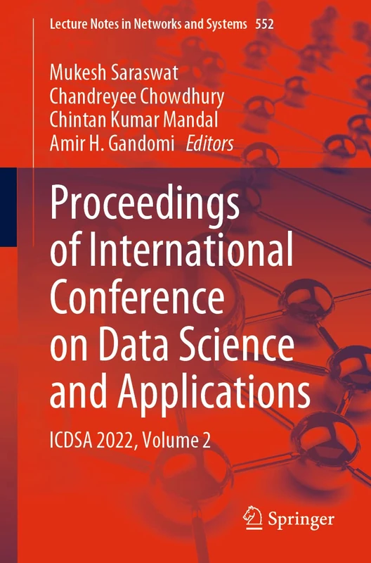 Proceedings of International Conference on Data Science and Applications: ICDSA 2022, Volume 2: 552 (Lecture Notes in Networks and Systems, 552)