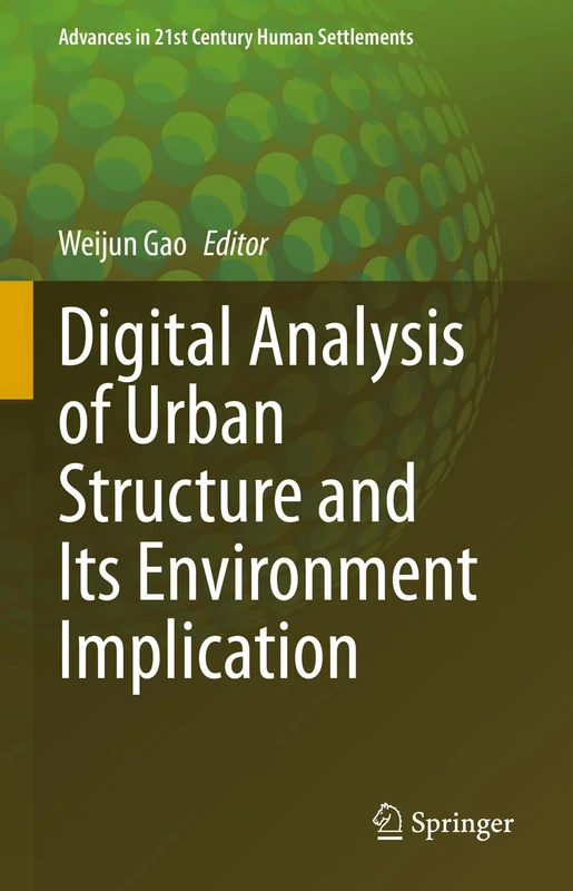 Digital Analysis of Urban Structure and Its Environment Implication (Advances in 21st Century Human Settlements)