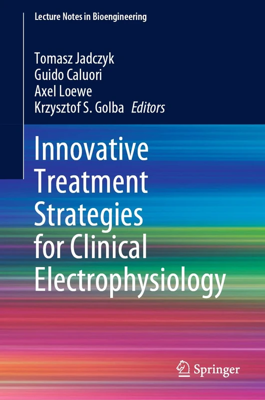 Innovative Treatment Strategies for Clinical Electrophysiology (Lecture Notes in Bioengineering)