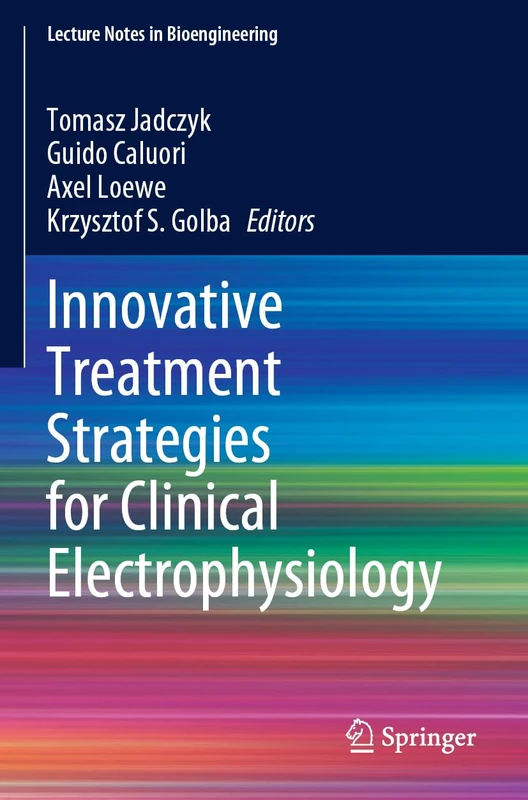 Innovative Treatment Strategies for Clinical Electrophysiology (Lecture Notes in Bioengineering)